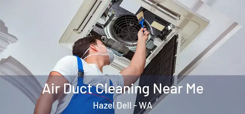  Air Duct Cleaning Near Me Hazel Dell - WA