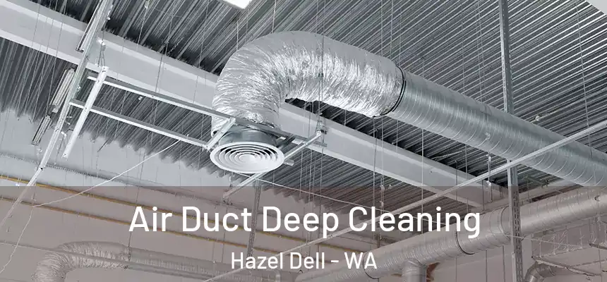 Air Duct Deep Cleaning Hazel Dell - WA