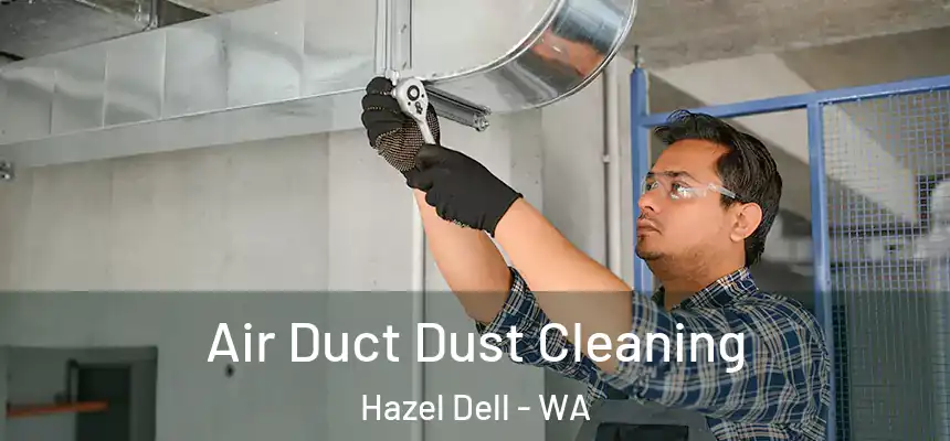 Air Duct Dust Cleaning Hazel Dell - WA