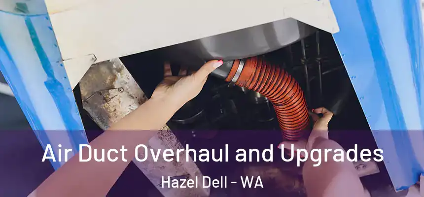 Air Duct Overhaul and Upgrades Hazel Dell - WA