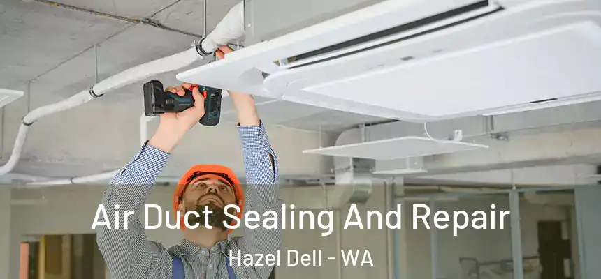  Air Duct Sealing And Repair Hazel Dell - WA