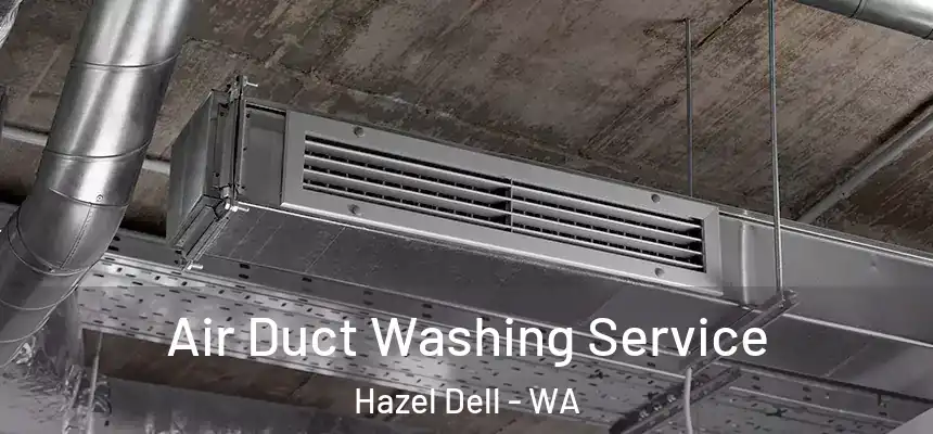 Air Duct Washing Service Hazel Dell - WA