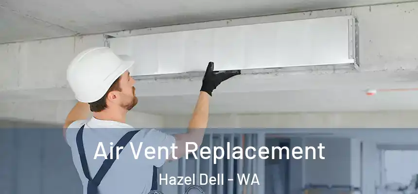  Air Vent Replacement Hazel Dell - WA