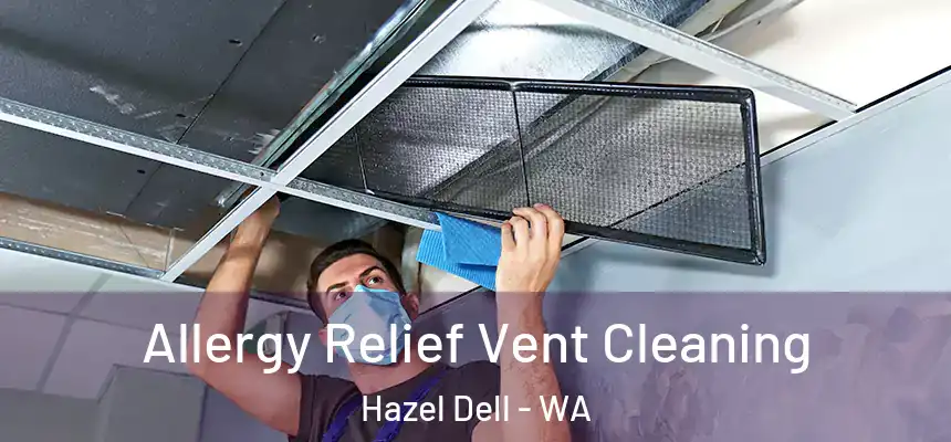 Allergy Relief Vent Cleaning Hazel Dell - WA