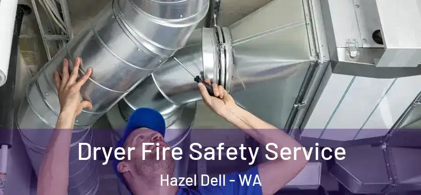  Dryer Fire Safety Service Hazel Dell - WA