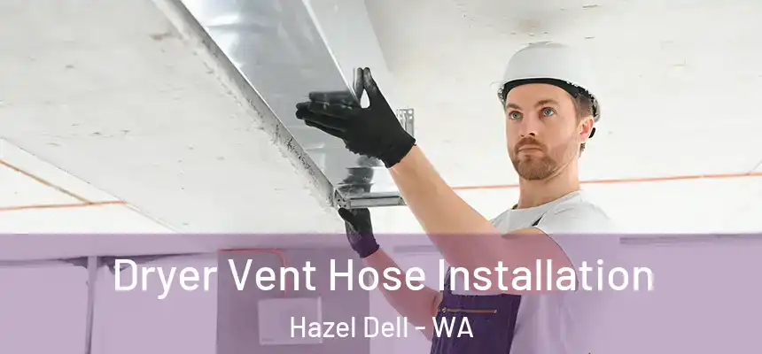  Dryer Vent Hose Installation Hazel Dell - WA