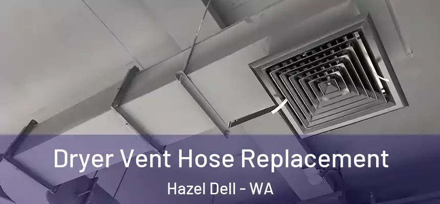  Dryer Vent Hose Replacement Hazel Dell - WA