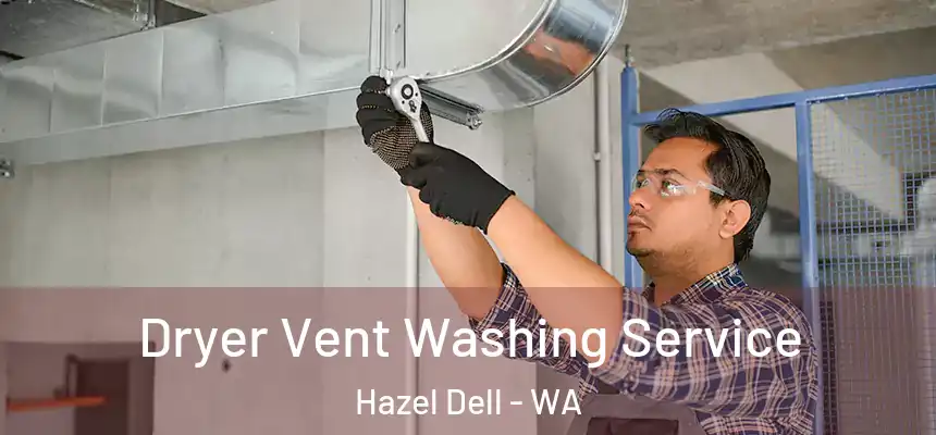  Dryer Vent Washing Service Hazel Dell - WA