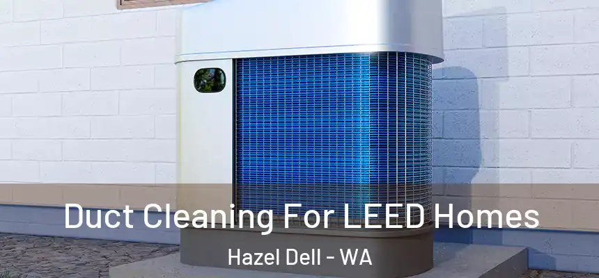 Duct Cleaning For LEED Homes Hazel Dell - WA