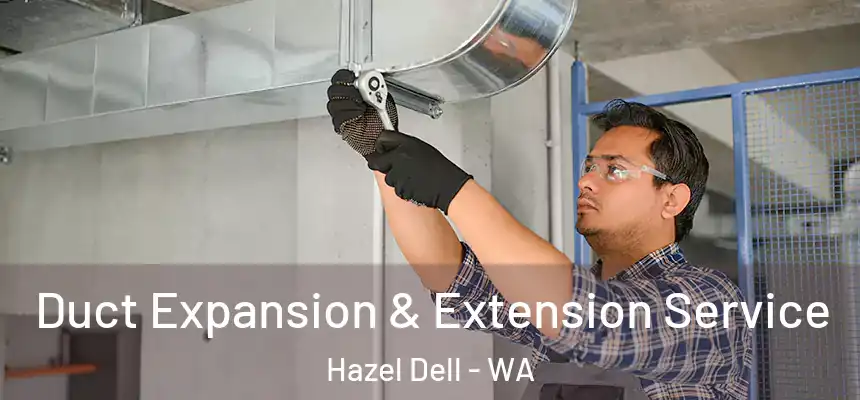  Duct Expansion & Extension Service Hazel Dell - WA