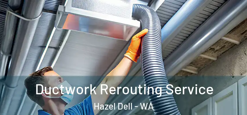  Ductwork Rerouting Service Hazel Dell - WA