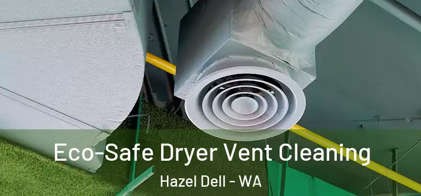 Eco-Safe Dryer Vent Cleaning Hazel Dell - WA
