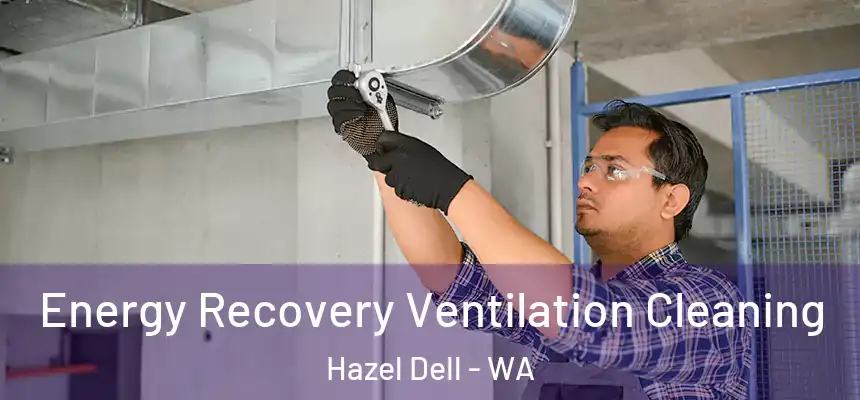  Energy Recovery Ventilation Cleaning Hazel Dell - WA