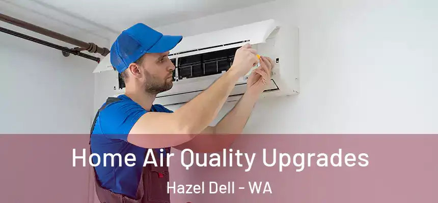 Home Air Quality Upgrades Hazel Dell - WA