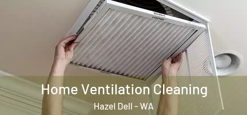 Home Ventilation Cleaning Hazel Dell - WA