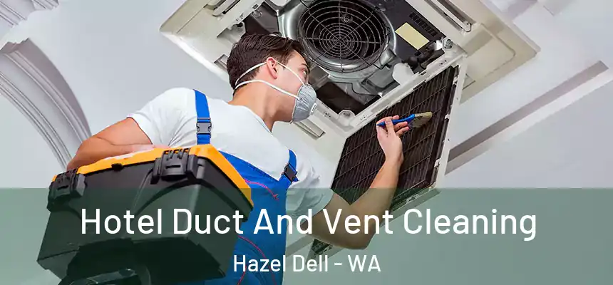 Hotel Duct And Vent Cleaning Hazel Dell - WA