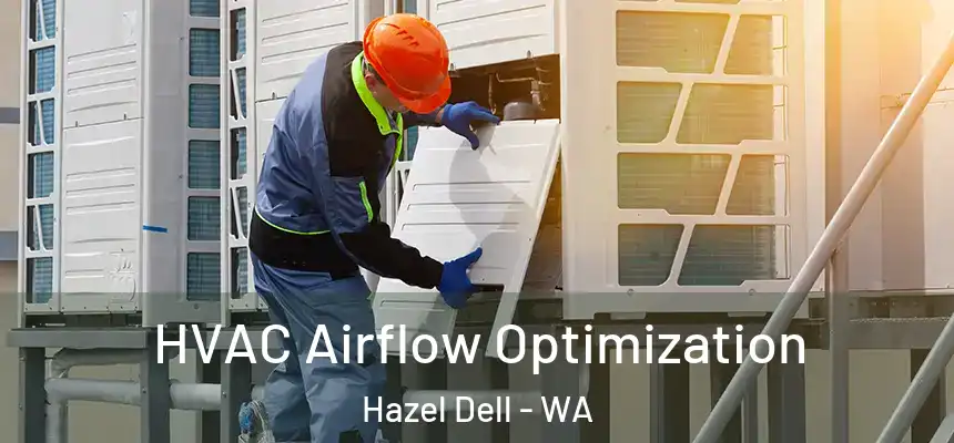  HVAC Airflow Optimization Hazel Dell - WA