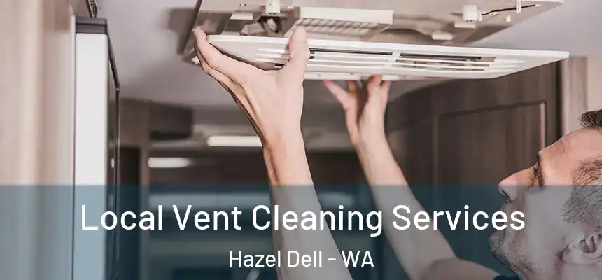  Local Vent Cleaning Services Hazel Dell - WA