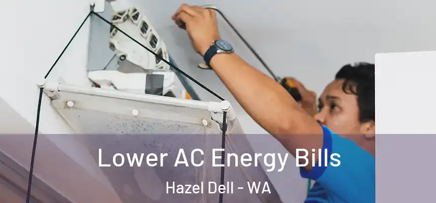 Lower AC Energy Bills Hazel Dell - WA