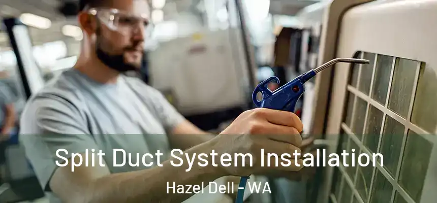  Split Duct System Installation Hazel Dell - WA