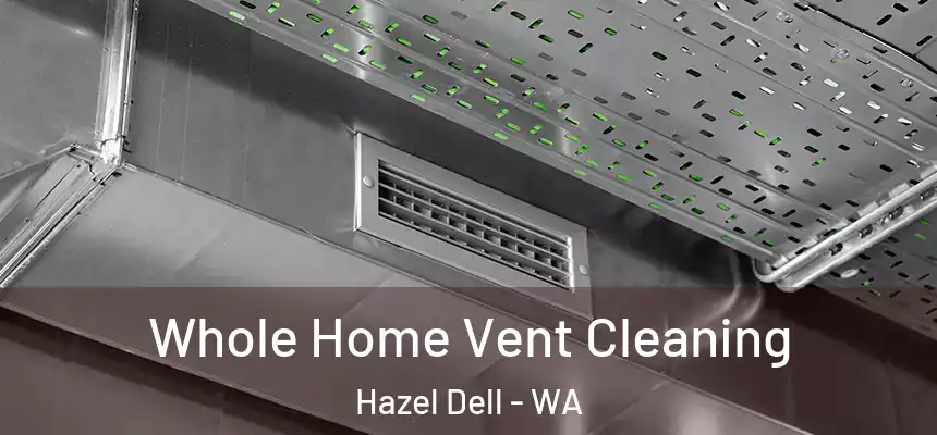 Whole Home Vent Cleaning Hazel Dell - WA